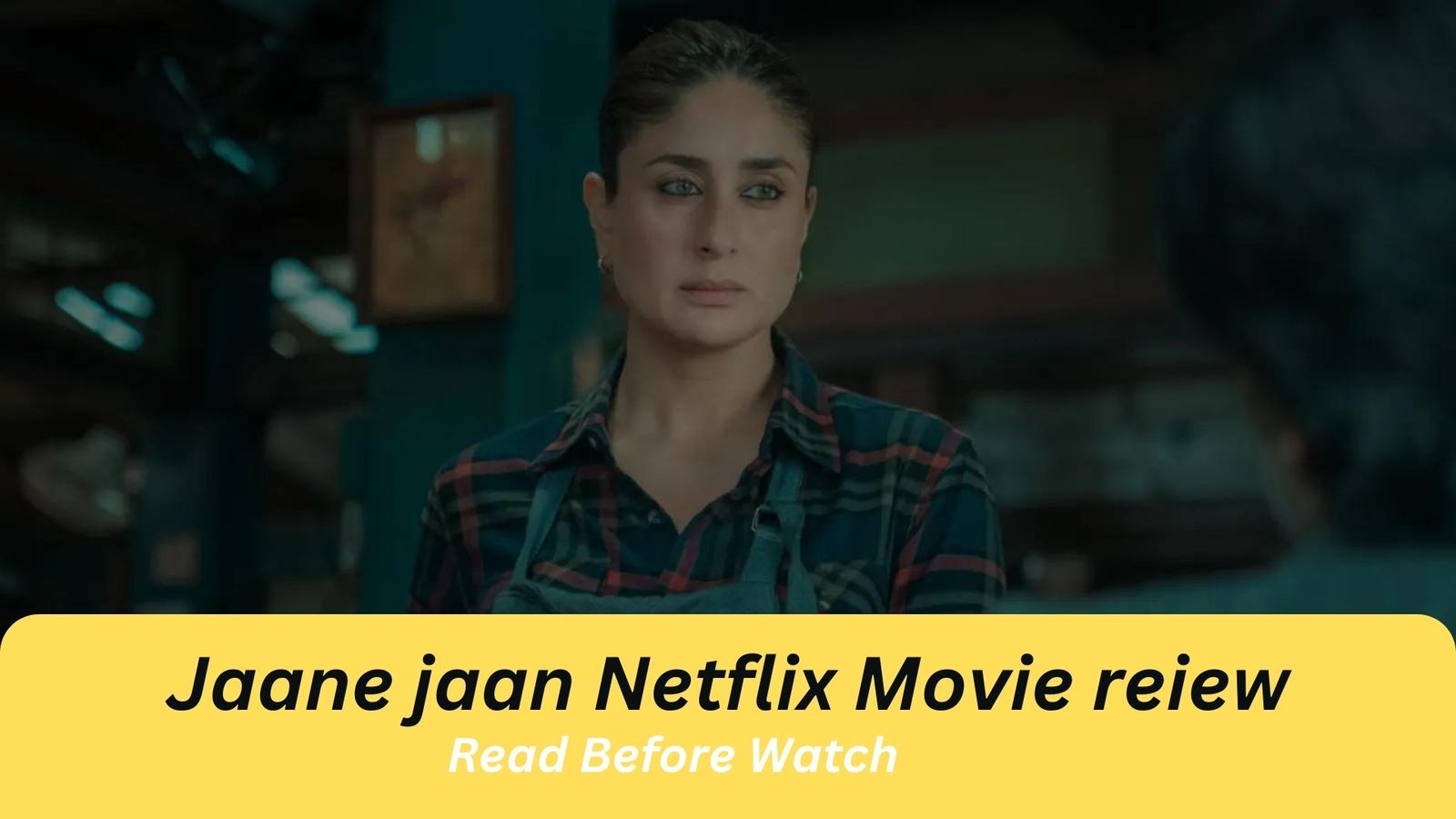 Jaane Jaan Netflix Movie Audience Review: Must read before watch