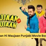 Maujaan Hi Maujaan Punjabi Movie Day 3 Box Office Collection, Budget, OTT Release, and More